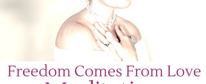 Freedom Comes From Love: A Guided Meditation with Dorothy Ratusny