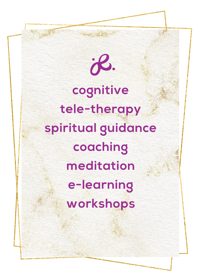 dorothy's services and offerings: cognitive therapy, tele-therapy, spiritual guidance, life coaching, meditation, e-learning, workshops and more