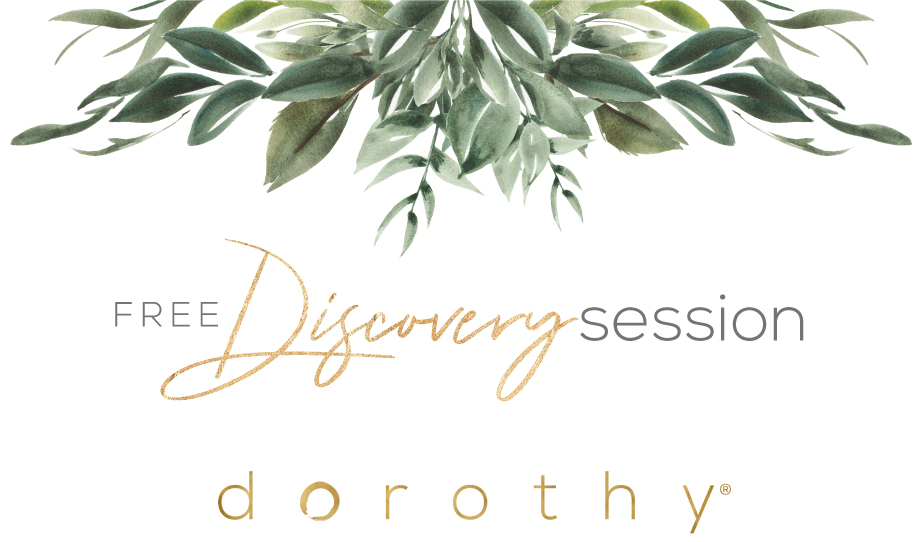 free discovery session with dorothy - please fill out a few questions to begin