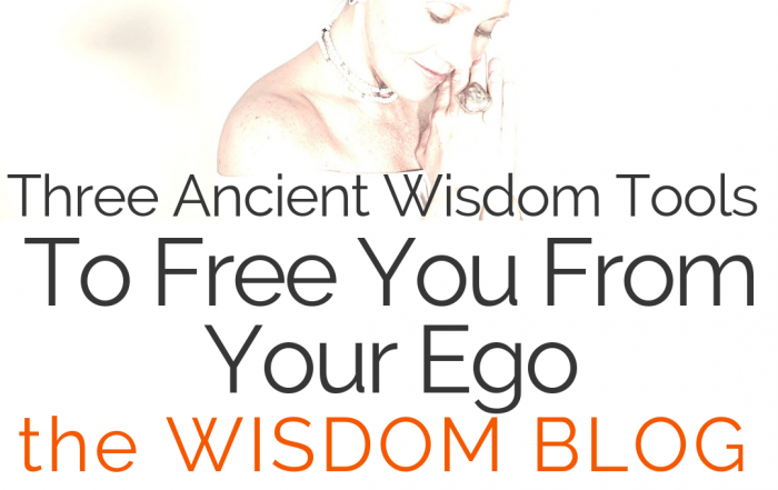 Three Ancient Wisdom Tools To Free You From Your Ego - a WISDOM BLOG a u d i o original with image of Dorothy Ratusny