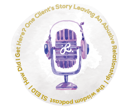the wisdom podcast | S01E10 | How Did I Get Here? One Client's Story of Leaving an Abusive Relationship