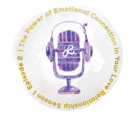 the power of emotional connection in your love relationship - the wisdom podcast season 1 episode 2 - with dorothy ratusny | truth serum, a-ha moments and practical wisdom for life, love and self-realization the wisdom podcast