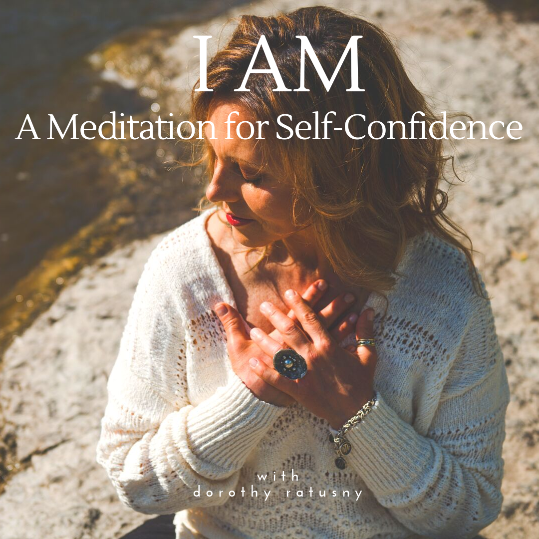 I AM - A Meditation for Self-Confidence with Dorothy Ratusny (image of Dorothy in Meditation))