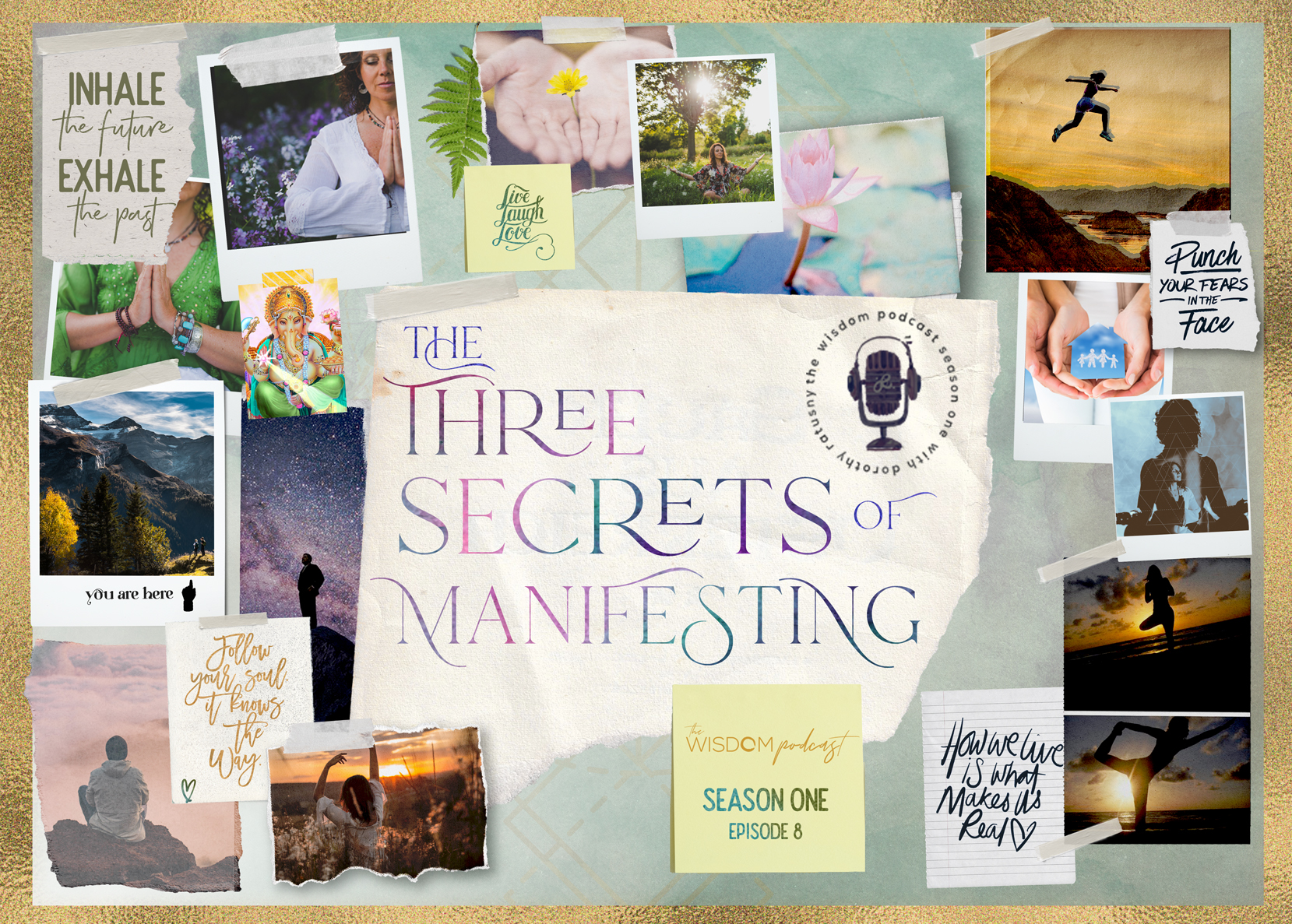 The Three Secrets of Manifesting What You Want, The Wisdom Podcast S1E8