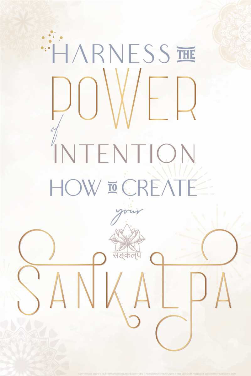 harness the power of intention - How to Create Your SANKALPA - the wisdom podcast | S1E14 (word image)