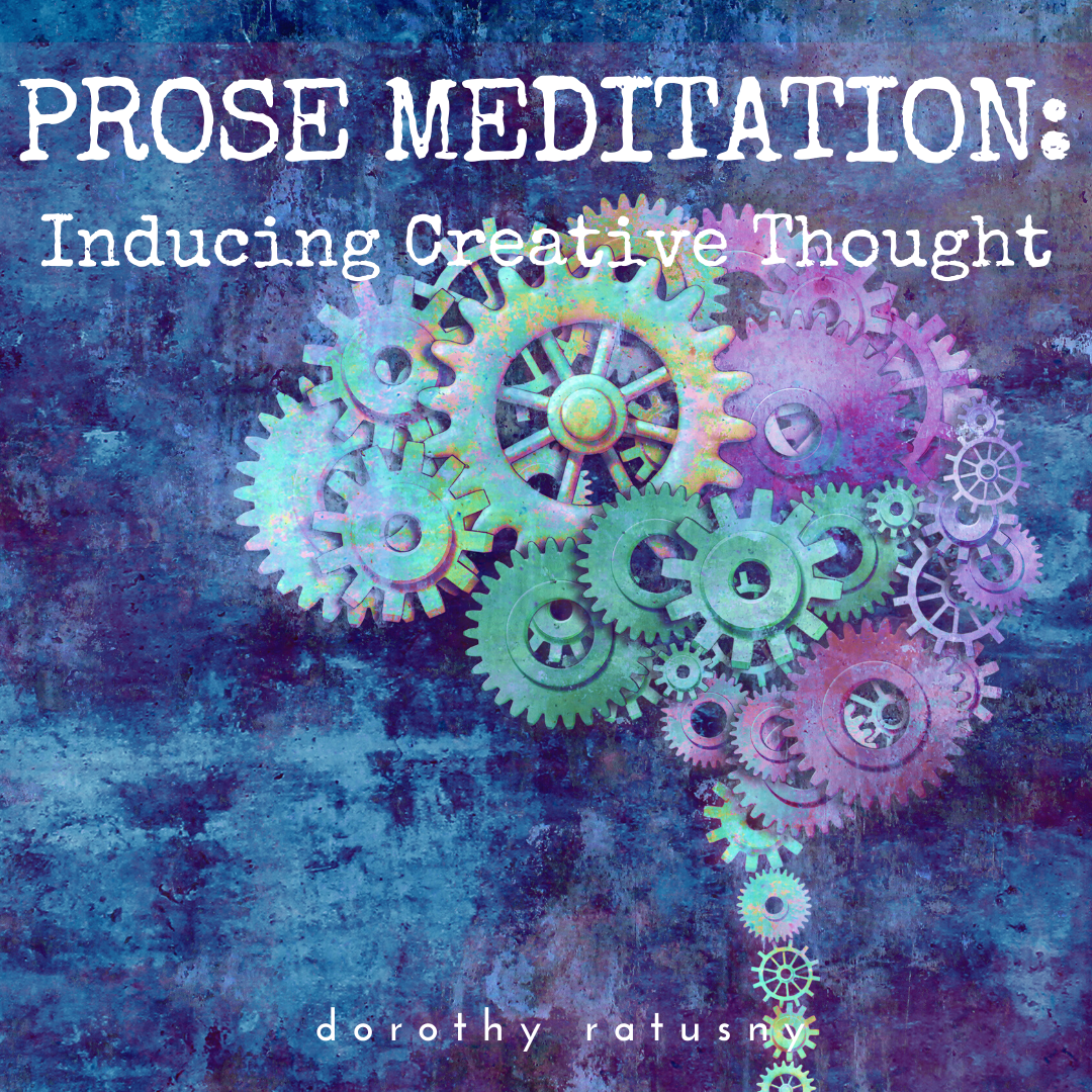 PROSE MEDITATION - The Science of Inducing Creative Thought - Dorothy Ratusny (image of brain)