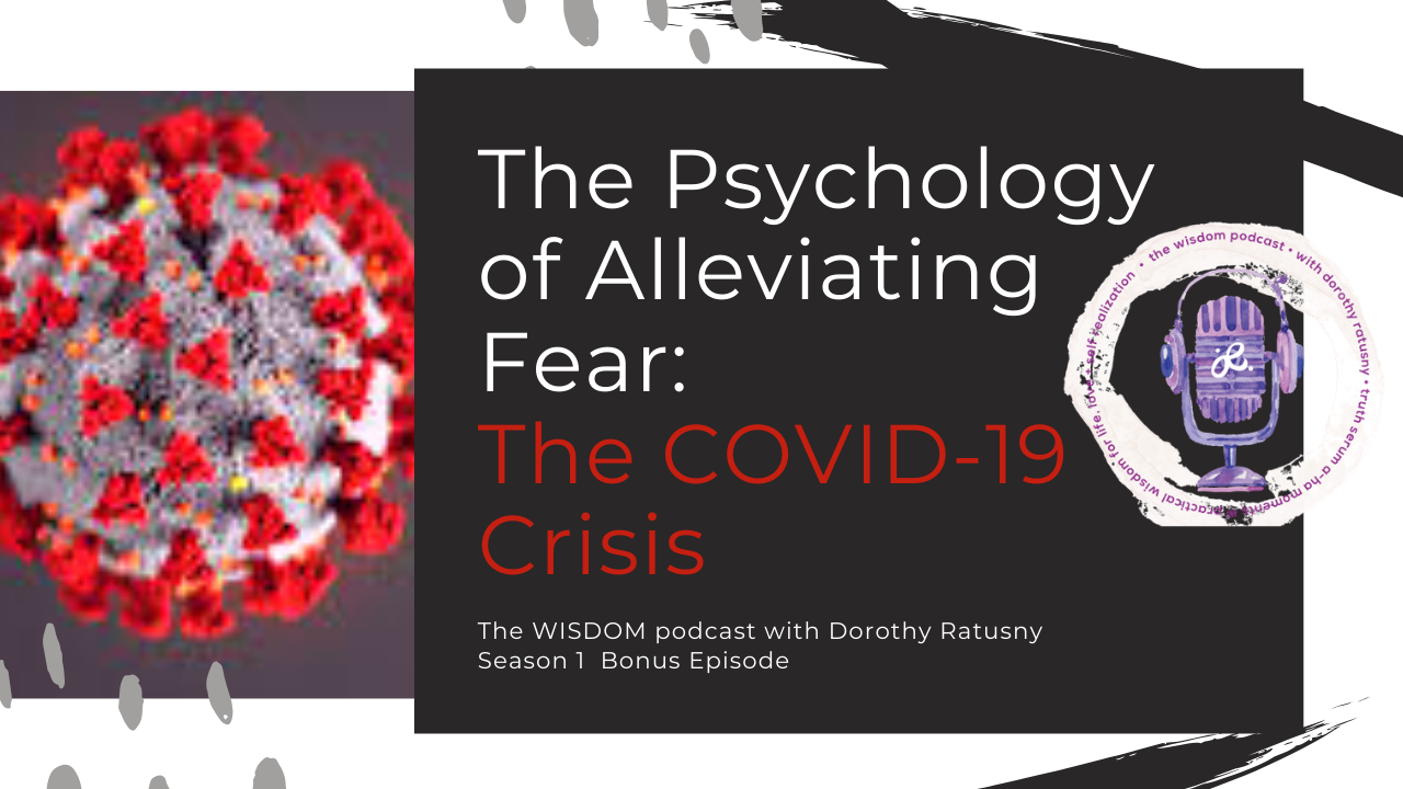 The Psychology of Alleviating Fear - The COVID-19 Crisis - The WISDOM podcast - Season 1 Bonus Episode with Dorothy Ratusny (image of virus)