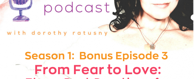 From Fear to Love - Three Best Practices for Spiritual Mindfulness In A World With COVID-19 - The WISDOM podcast Season 1 BONUS EPISODE 3 with (image of) Dorothy Ratusny