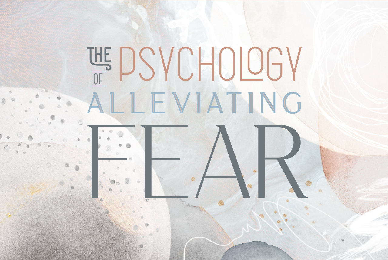 the psychology of alleviating fear - the coronavirus pandemic