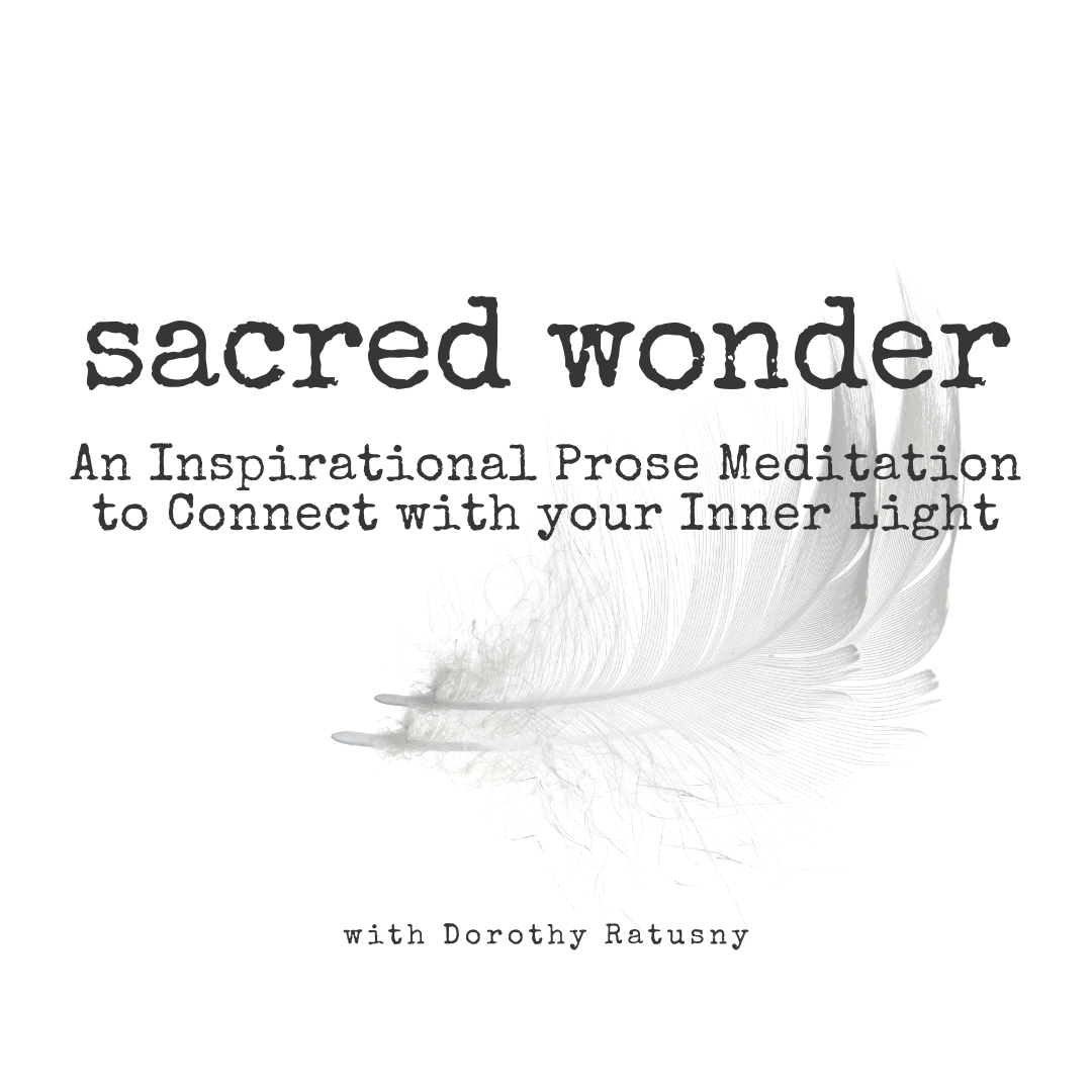 Sacred Wonder: An Inspirational Prose Meditation to Connect with your Inner Light with Dorothy Ratusny (image of white feather)
