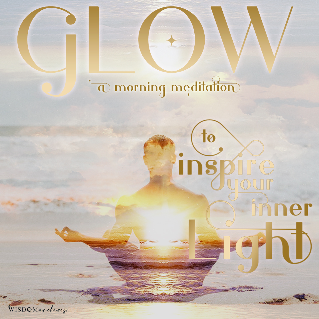 GLOW-A-Morning-Meditation-To-Inspire-Your-Inner-Light-The-Wisdom-Archives#056 (image of man in meditation on beach)