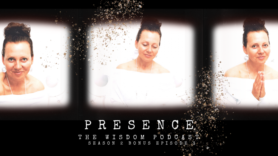 PRESENCE: The WISDOM podcast S2 Bonus Episode 3 with Dorothy Ratusny (images of dorothy ratusny)