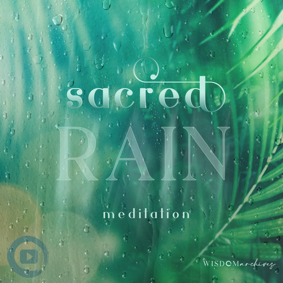 sacred rain - a wisdom archives premium meditation