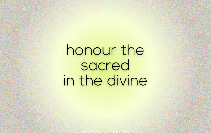 honour the sacred in the divine @dorothyratusny 2022-02-19 (words in light)