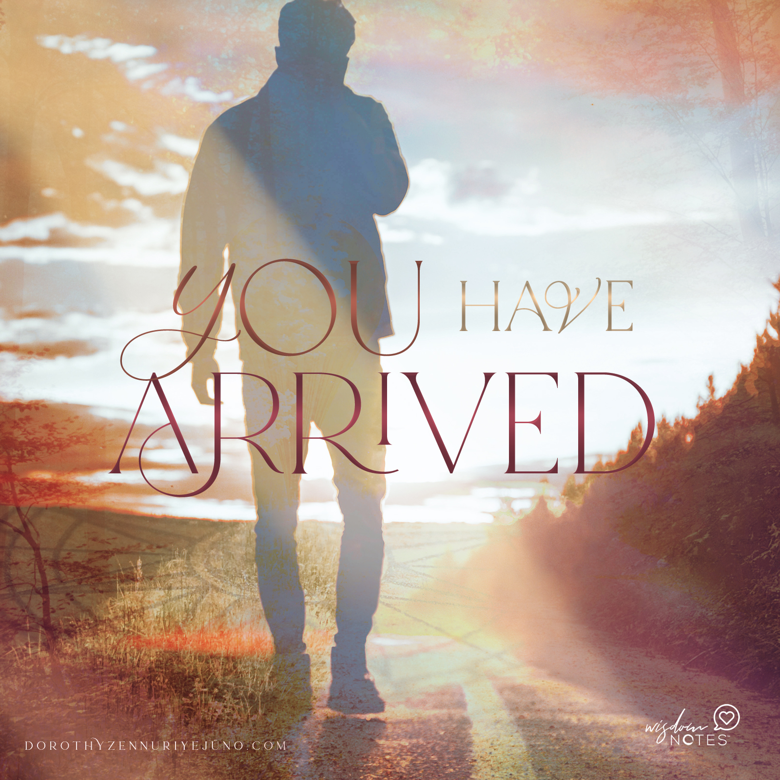 you have arrived - Wisdom Note 01.15.23 (man walking on road)