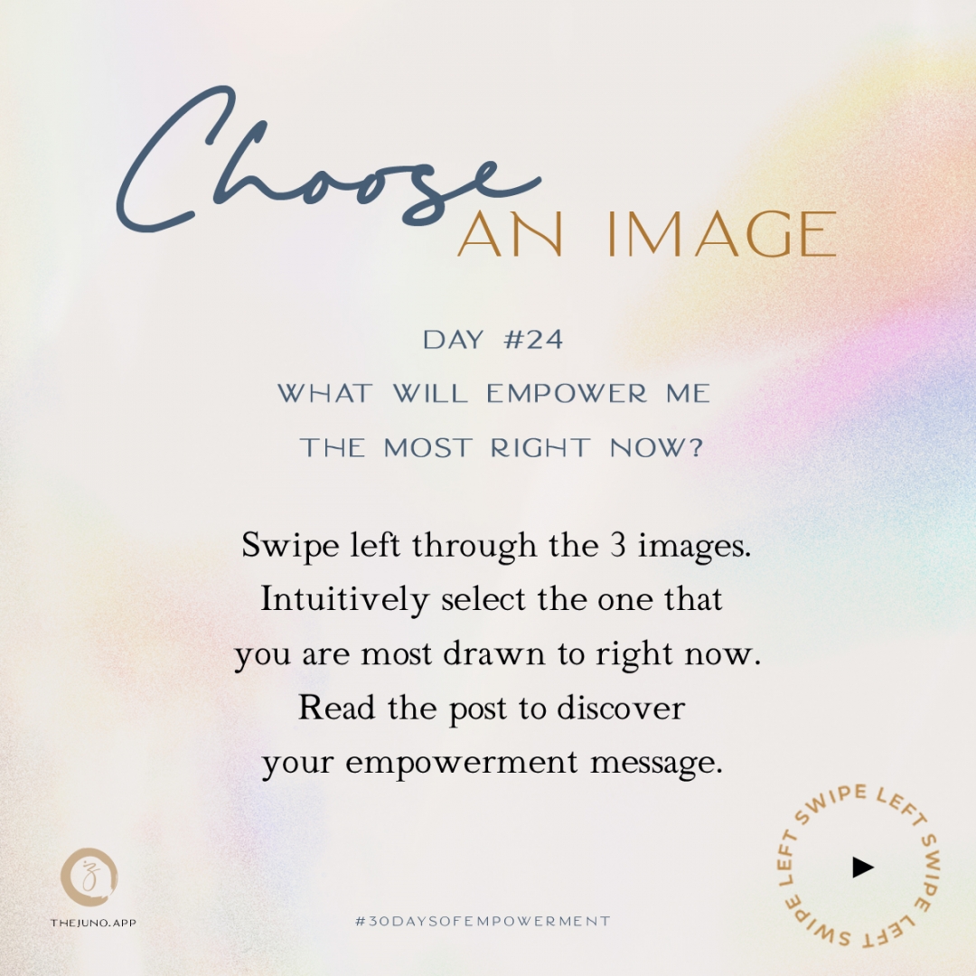 swipe left through the images to choose an image that empowers you and receive curated wisdom messages